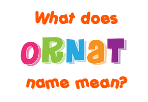 Meaning of Ornat Name