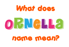 Meaning of Ornella Name