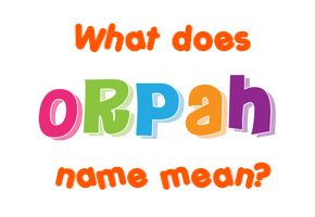 Meaning of Orpah Name