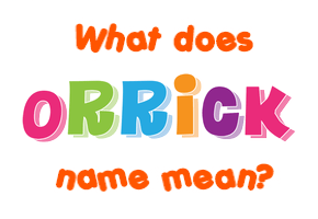 Meaning of Orrick Name