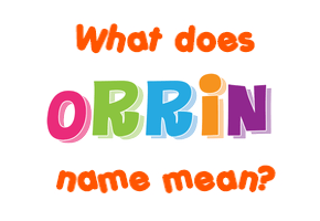 Meaning of Orrin Name