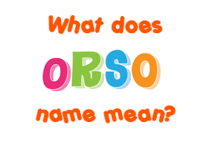 Meaning of Orso Name