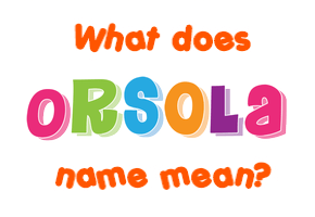 Meaning of Orsola Name