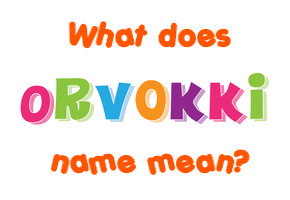 Meaning of Orvokki Name