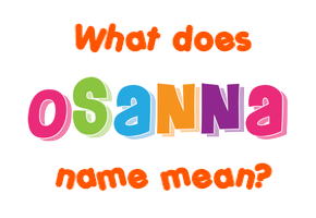 Meaning of Osanna Name