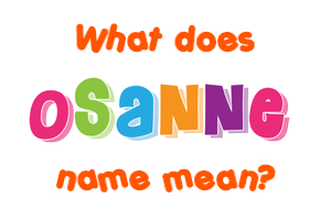 Meaning of Osanne Name