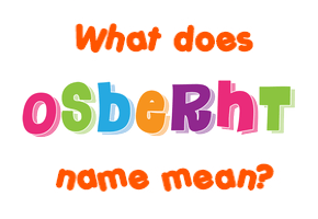 Meaning of Osberht Name