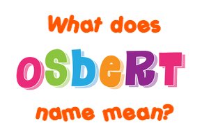 Meaning of Osbert Name