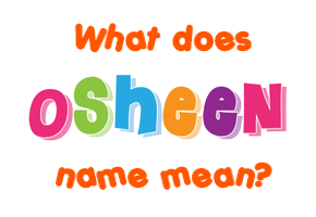 Meaning of Osheen Name