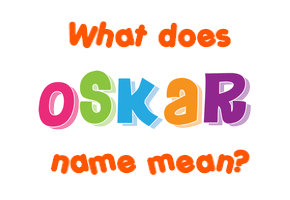 Meaning of Oskar Name