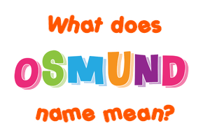 Meaning of Osmund Name