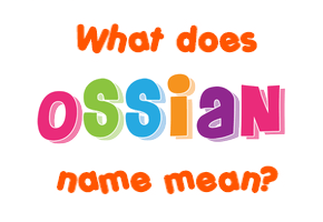 Meaning of Ossian Name