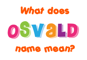 Meaning of Osvald Name