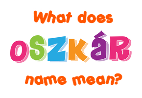 Meaning of Oszkár Name