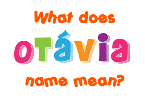 Meaning of Otávia Name