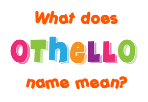 Meaning of Othello Name