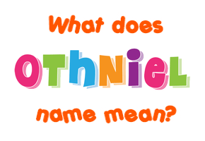 Meaning of Othniel Name