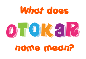 Meaning of Otokar Name