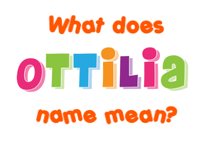 Meaning of Ottilia Name