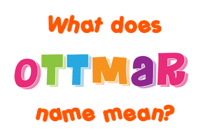 Meaning of Ottmar Name