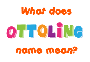 Meaning of Ottoline Name