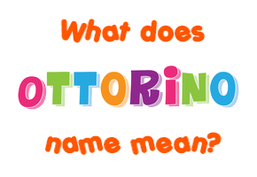 Meaning of Ottorino Name