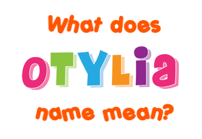 Meaning of Otylia Name