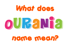 Meaning of Ourania Name