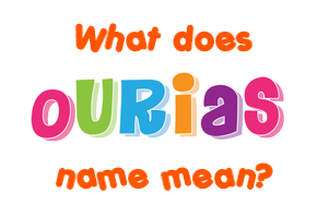 Meaning of Ourias Name