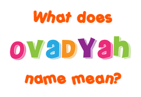Meaning of Ovadyah Name