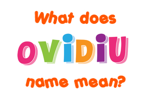 Meaning of Ovidiu Name