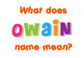 Meaning of Owain Name