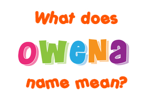 Meaning of Owena Name