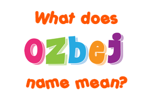 Meaning of Ožbej Name