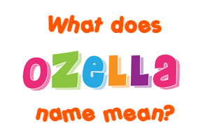 Meaning of Ozella Name