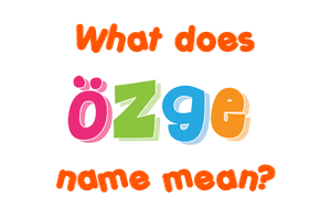 Meaning of Özge Name