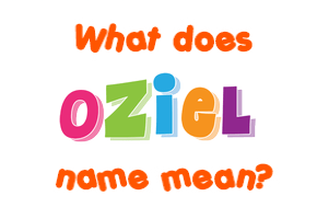 Meaning of Oziel Name