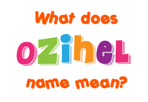 Meaning of Ozihel Name