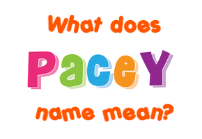 Meaning of Pacey Name