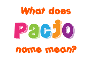 Meaning of Pacjo Name
