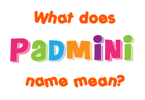 Meaning of Padmini Name