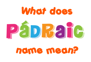 Meaning of Pádraic Name