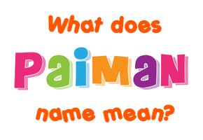 Meaning of Paiman Name
