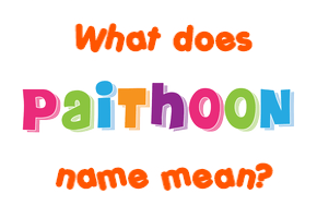 Meaning of Paithoon Name
