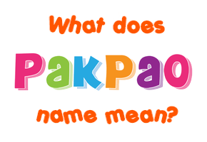 Meaning of Pakpao Name