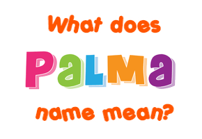 Meaning of Palma Name