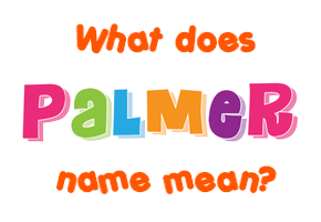 Meaning of Palmer Name