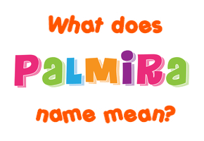 Meaning of Palmira Name