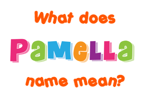 Meaning of Pamella Name