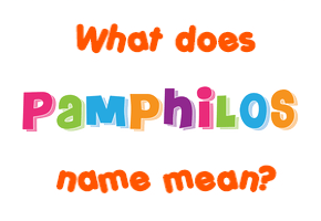 Meaning of Pamphilos Name